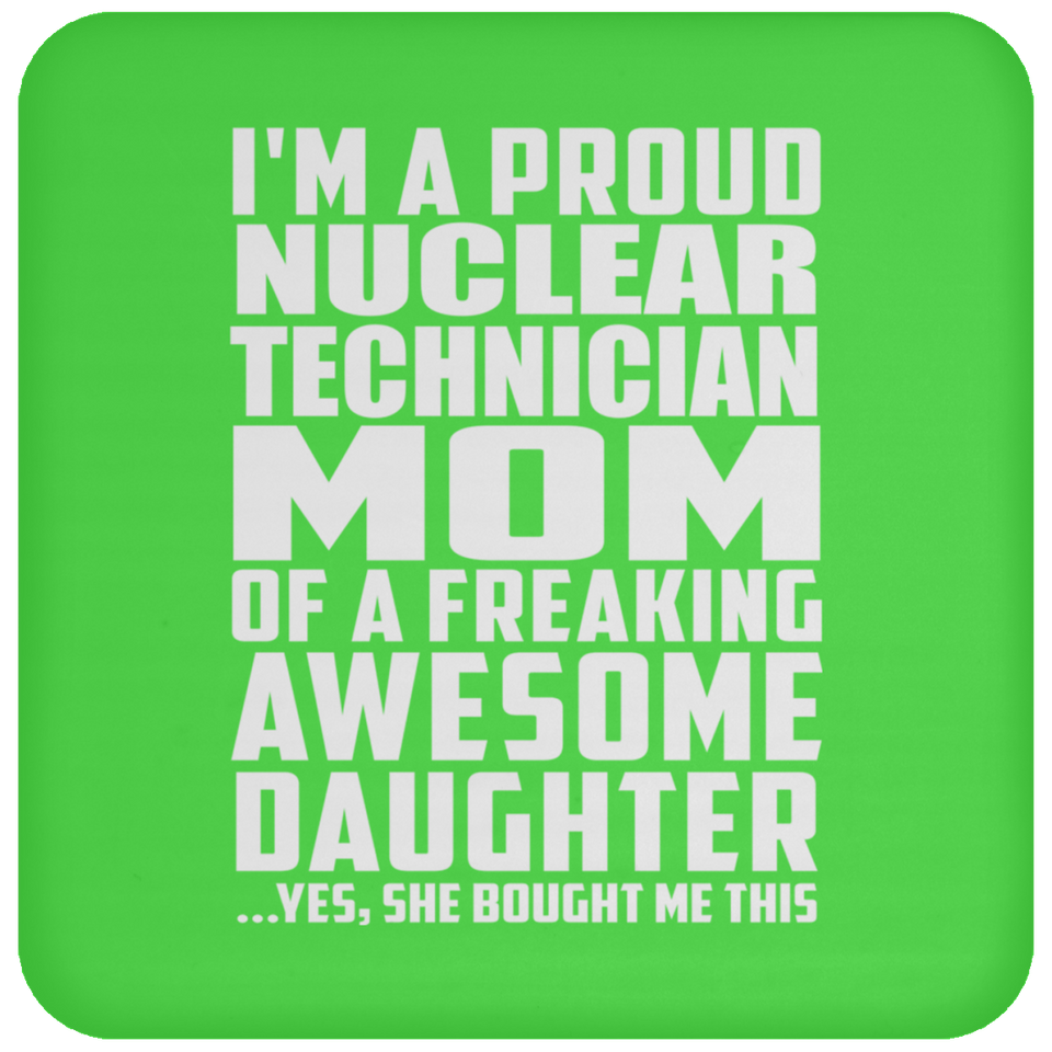 Proud Nuclear Technician Mom Of Awesome Daughter - Drink Coaster