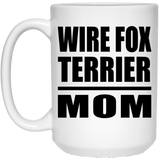 Wire Fox Terrier Mom - 15oz Coffee Mug