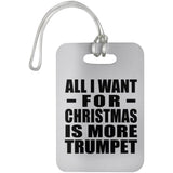 All I Want For Christmas Is More Trumpet - Luggage Bag Tag