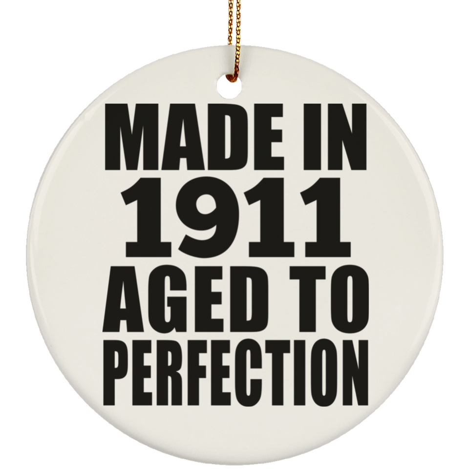 113th Birthday Made In 1911 Aged To Perfection - Circle Ornament