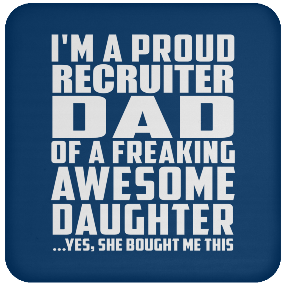 Proud Recruiter Dad Of Awesome Daughter - Drink Coaster