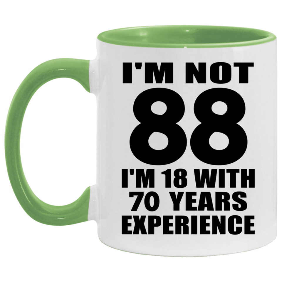 88th Birthday I'm Not 88 I'm 18 With 70 Years Experience - 11oz Accent Mug Green