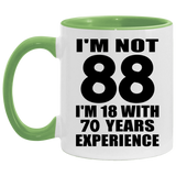 88th Birthday I'm Not 88 I'm 18 With 70 Years Experience - 11oz Accent Mug Green