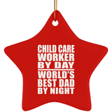 Child Care Worker By Day World's Best Dad By Night - Star Ornament
