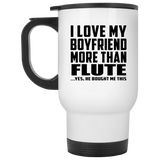 I Love My Boyfriend More Than Flute - White Travel Mug