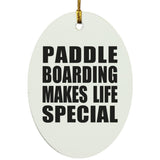 Paddle Boarding Makes Life Special - Oval Ornament
