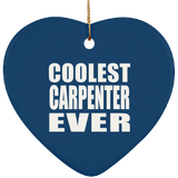 Coolest Carpenter Ever - Heart Ornament