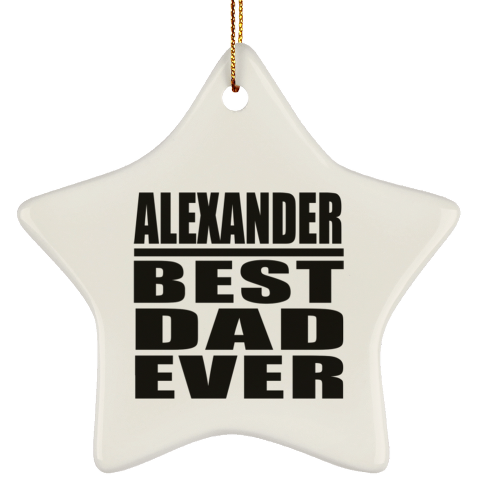Alexander Best Dad Ever - Star Ornament