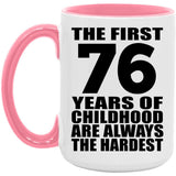 76th Birthday First 76 Years of Childhood Are The Hardest - 15oz Accent Mug Pink