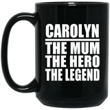 Carolyn The Mum The Hero The Legend - 15 Oz Coffee Mug Black