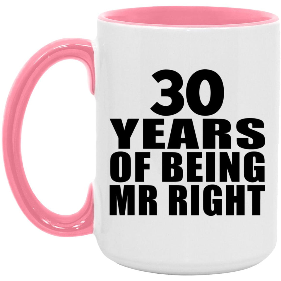 30th Anniversary 30 Years Of Being Mr Right - 15oz Accent Mug Pink