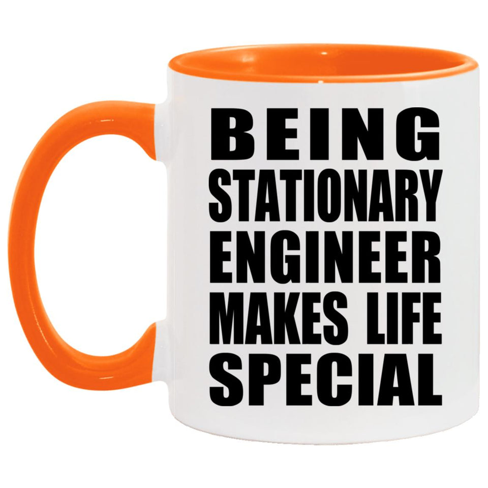 Being Stationary Engineer Makes Life Special - 11oz Accent Mug Orange