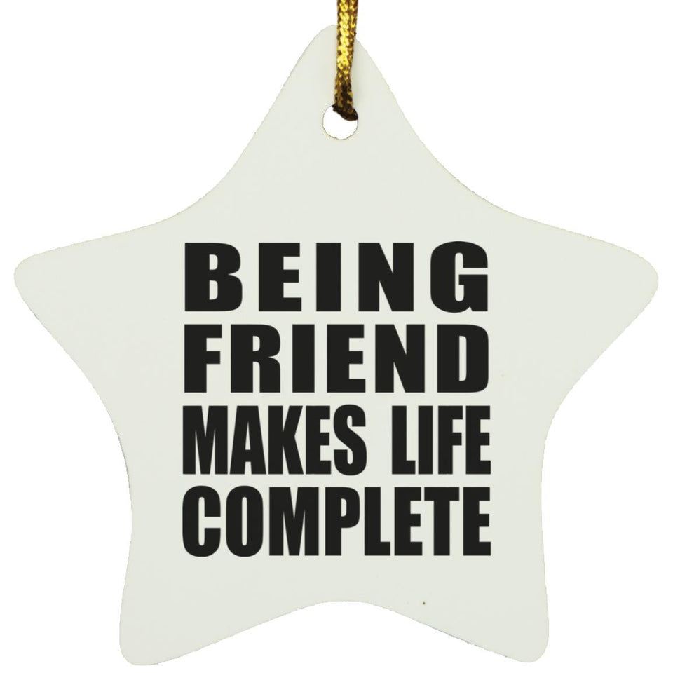 Being Friend Makes Life Complete - Star Ornament
