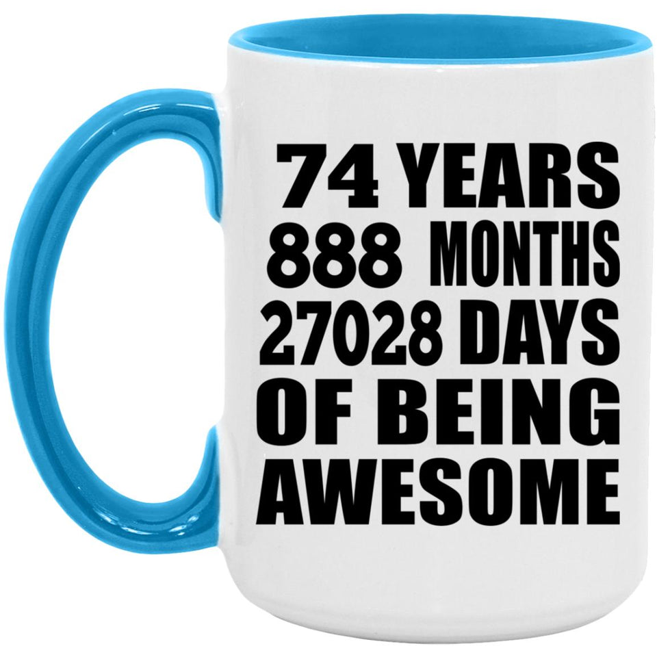 74th Birthday 74 Years 888 Months 27028 Days Of Awesome - 15oz Accent Mug Blue
