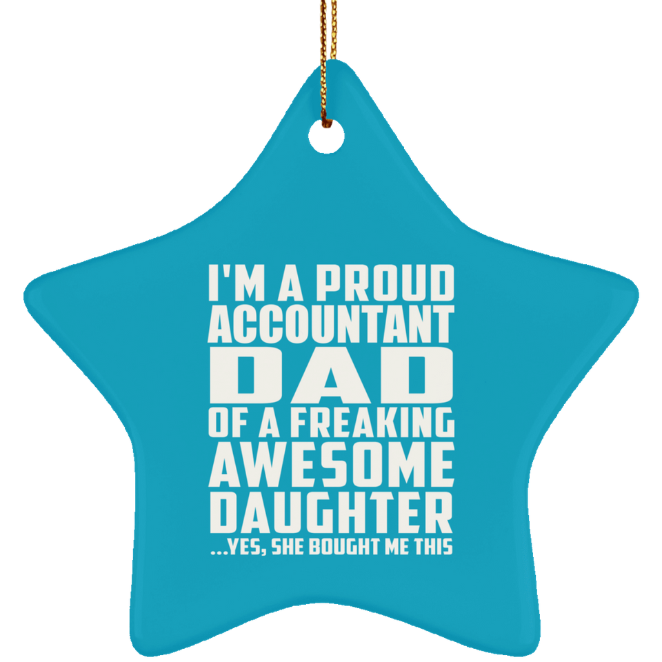 Proud Accountant Dad Of Awesome Daughter - Star Ornament