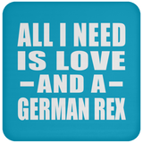 All I Need Is Love And A German Rex - Drink Coaster