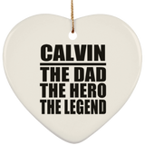 Calvin The Dad The Hero The Legend - Heart Ornament