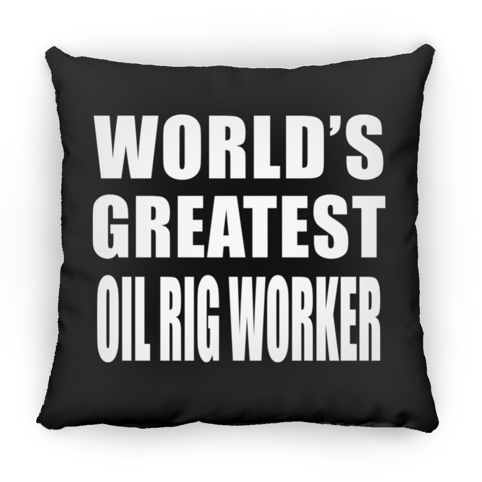 World's Greatest Oil Rig Worker - Throw Pillow Black