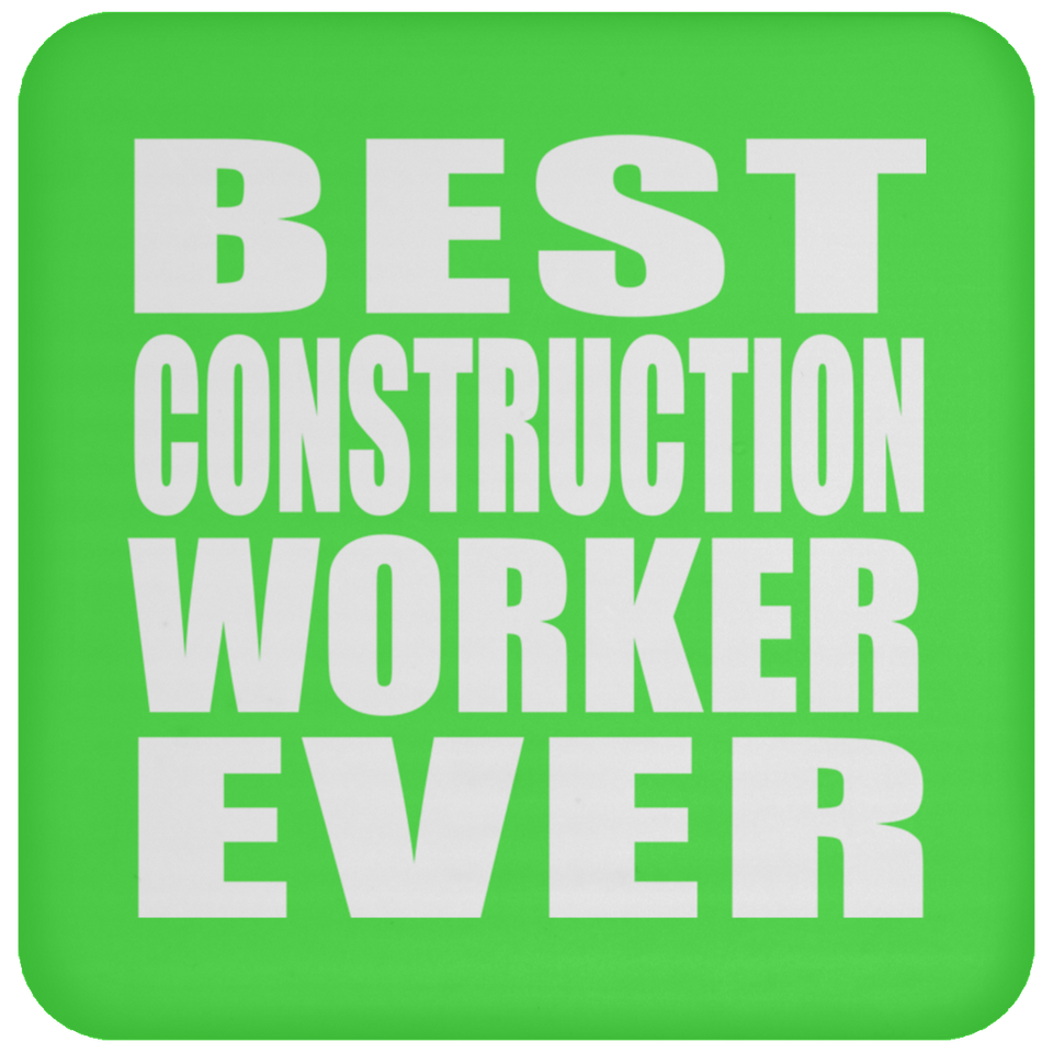 Best Construction Worker Ever - Drink Coaster