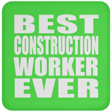 Best Construction Worker Ever - Drink Coaster