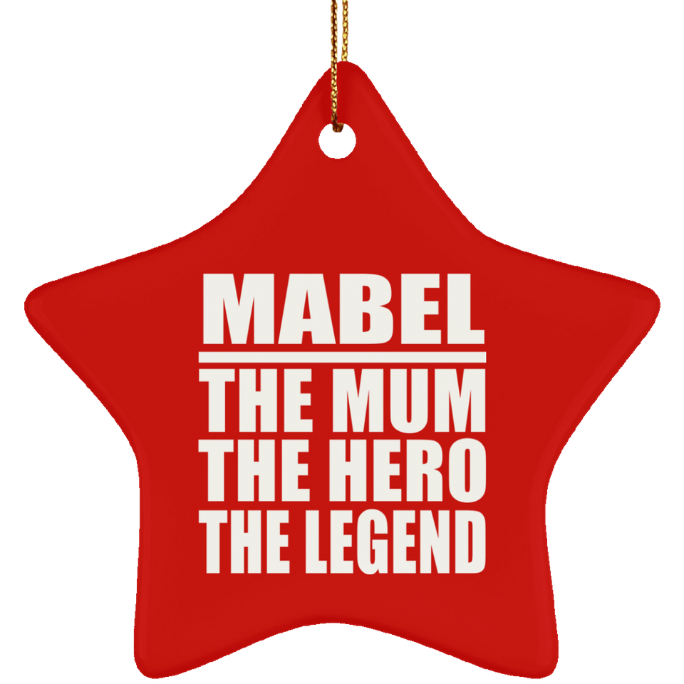 Mabel The Mum The Hero The Legend - Star Ornament