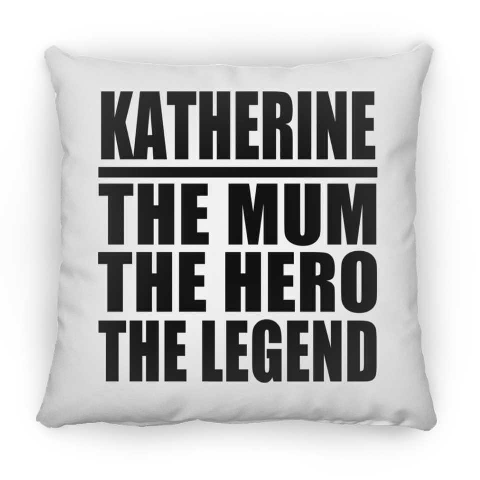 Katherine The Mum The Hero The Legend - Throw Pillow