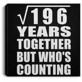 14th Anniversary Square Root of 196 Years Who's Counting - Canvas Square