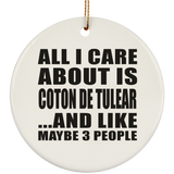 All I Care About Is Coton De Tulear - Circle Ornament