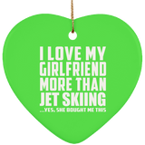 I Love My Girlfriend More Than Jet Skiing - Heart Ornament