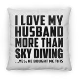 I Love My Husband More Than Sky Diving - Throw Pillow