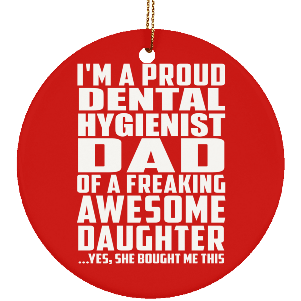 Proud Dental Hygienist Dad Of Awesome Daughter - Circle Ornament