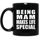 Being Mam Makes Life Special - 11oz Coffee Mug Black