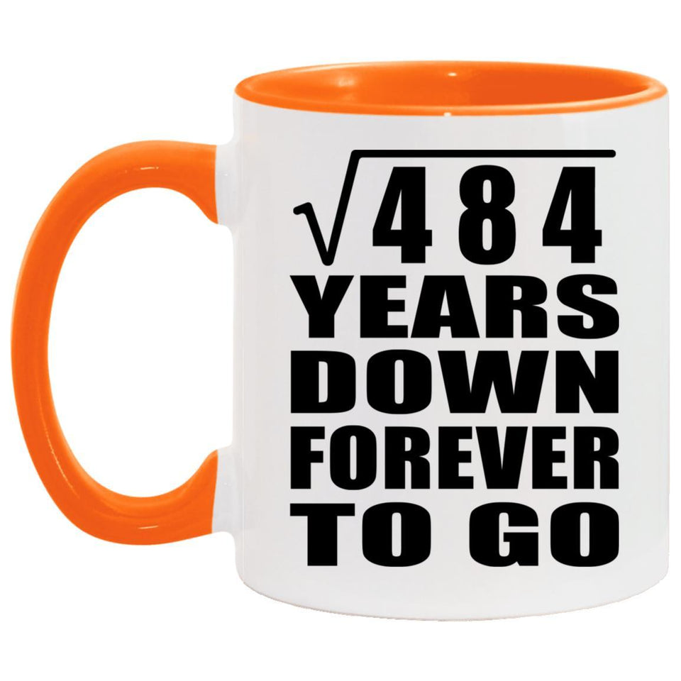 22nd Anniversary Square Root of 484 Years Down Forever To Go - 11oz Accent Mug Orange