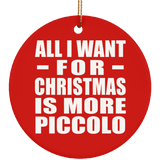 All I Want For Christmas Is More Piccolo - Circle Ornament