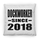 Dockworker Since 2018 - Throw Pillow