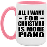 All I Want For Christmas Is More Piano - 15oz Accent Mug Pink