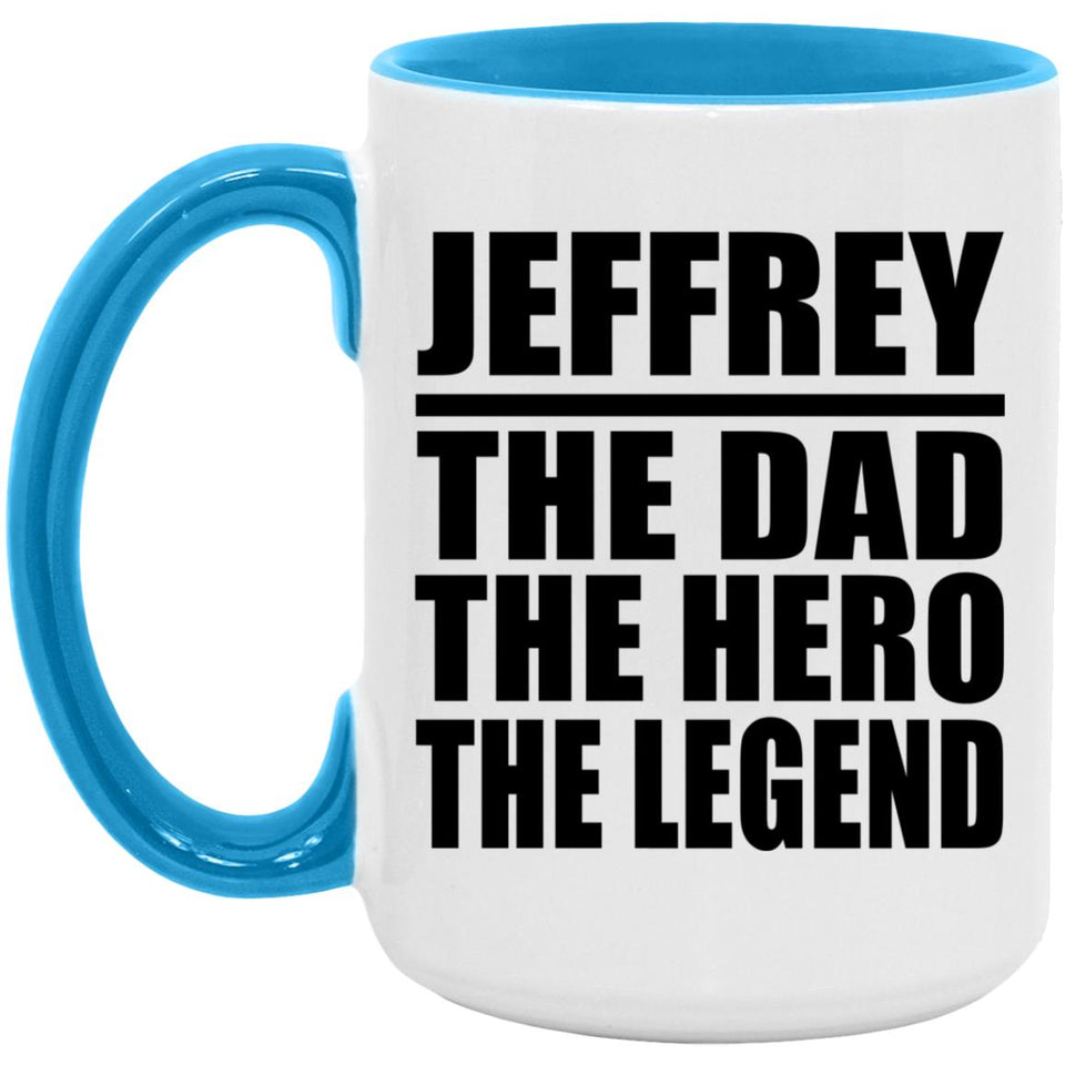 Jeffrey The Dad The Hero The Legend - 15oz Accent Mug Blue