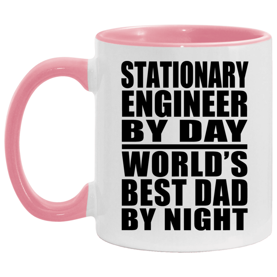 Stationary Engineer By Day World's Best Dad By Night - 11oz Accent Mug Pink