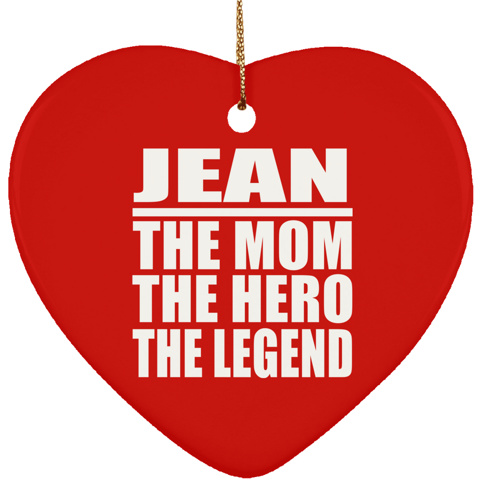 Jean The Mom The Hero The Legend - Heart Ornament