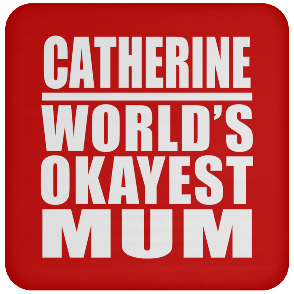 Catherine World's Okayest Mum - Drink Coaster