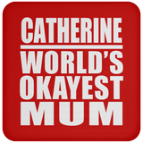 Catherine World's Okayest Mum - Drink Coaster
