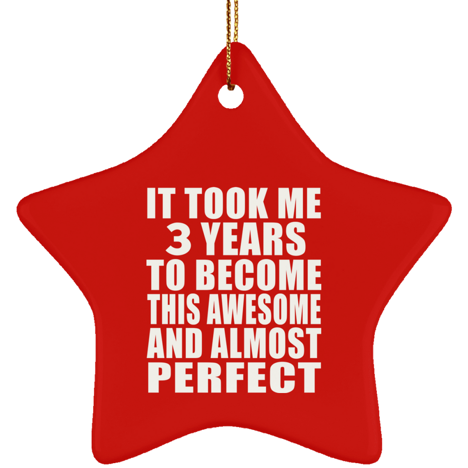 3rd Birthday Took 3 Years To Become Awesome & Perfect - Star Ornament