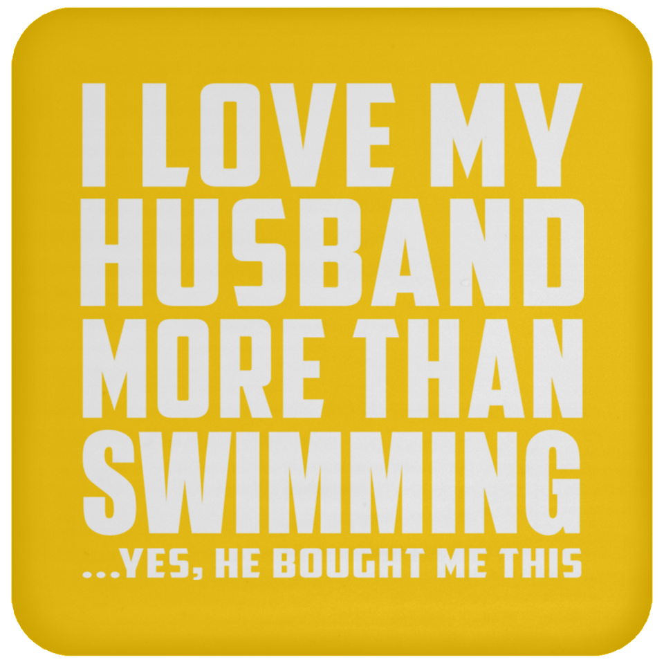 I Love My Husband More Than Swimming - Drink Coaster