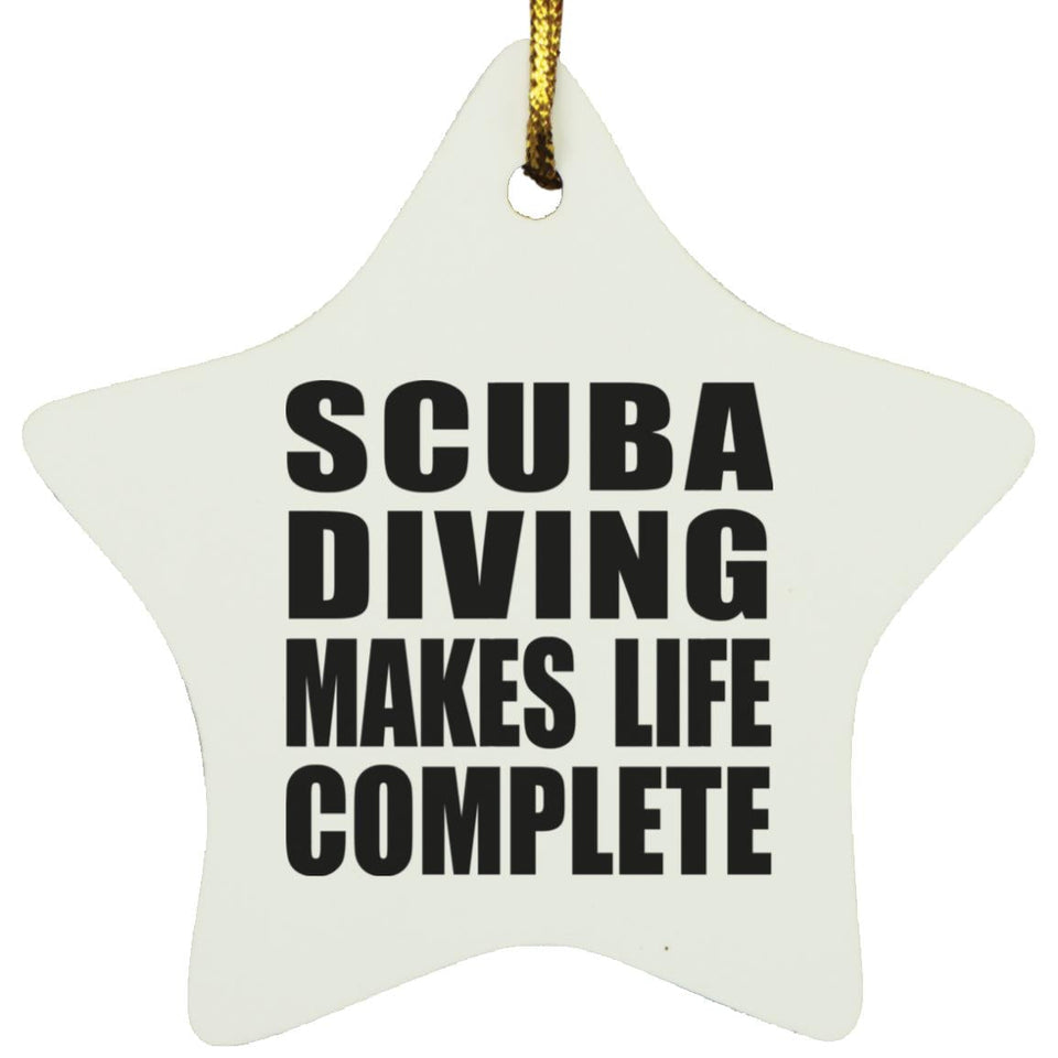 Scuba Diving Makes Life Complete - Star Ornament