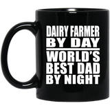 Dairy Farmer By Day World's Best Dad By Night - 11 Oz Coffee Mug Black