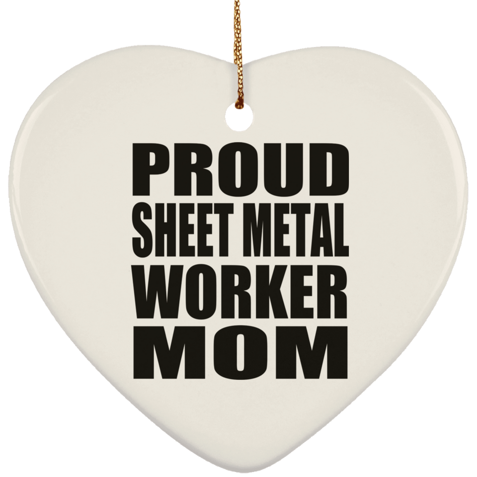 Proud Sheet Metal Worker Mom - Heart Ornament