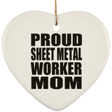 Proud Sheet Metal Worker Mom - Heart Ornament