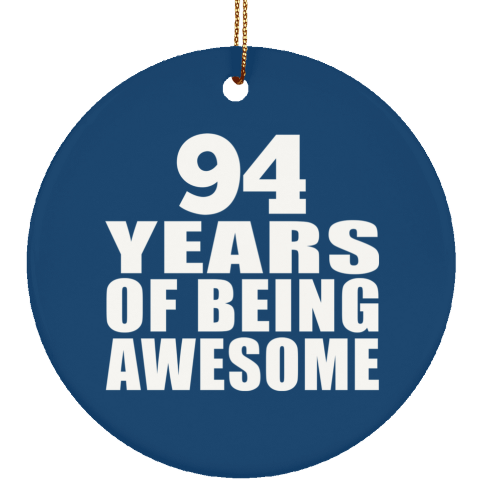 94th Birthday 94 Years Of Being Awesome - Circle Ornament