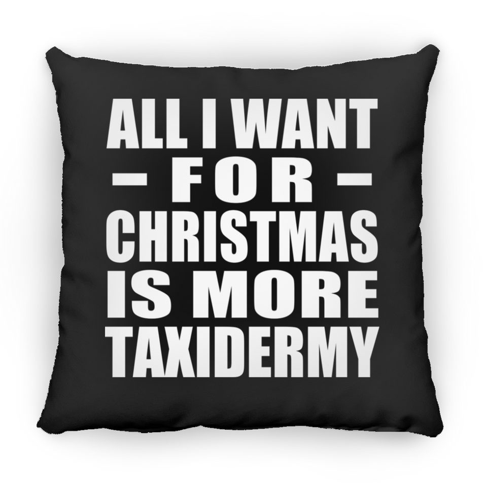 All I Want For Christmas Is More Taxidermy - Throw Pillow Black