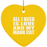 All I Need Is Love And My Manx Cat - Heart Ornament
